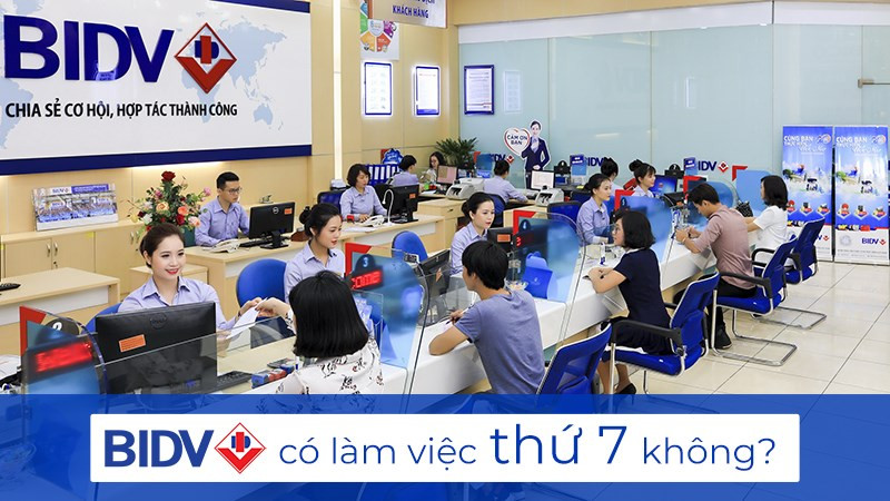 Ngân hàng BIDV có làm việc thứ 7 không?