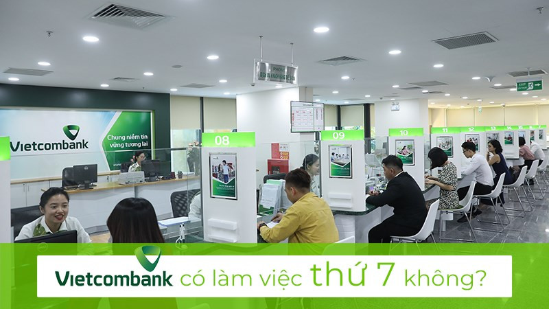 Ngân hàng Vietcombank có làm việc thứ 7 không?