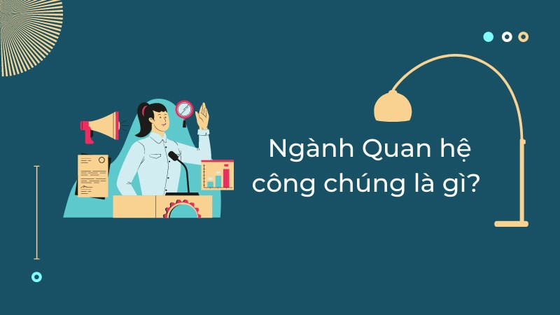 Ngành Quan hệ công chúng là gì?