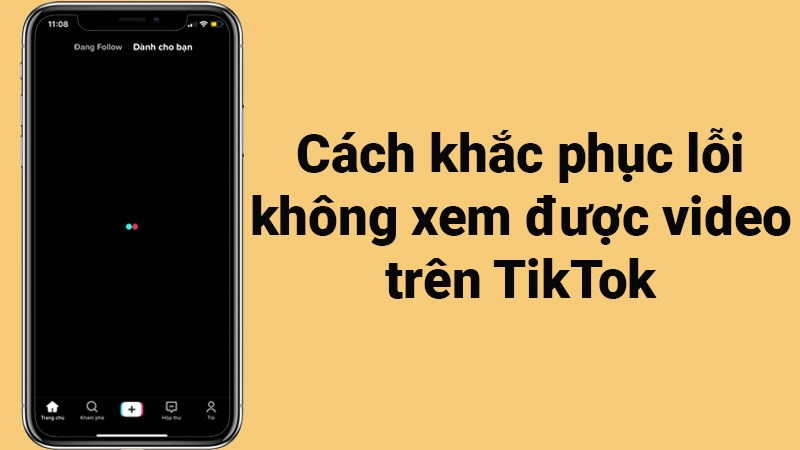 Nguyên nhân không xem được video TikTok