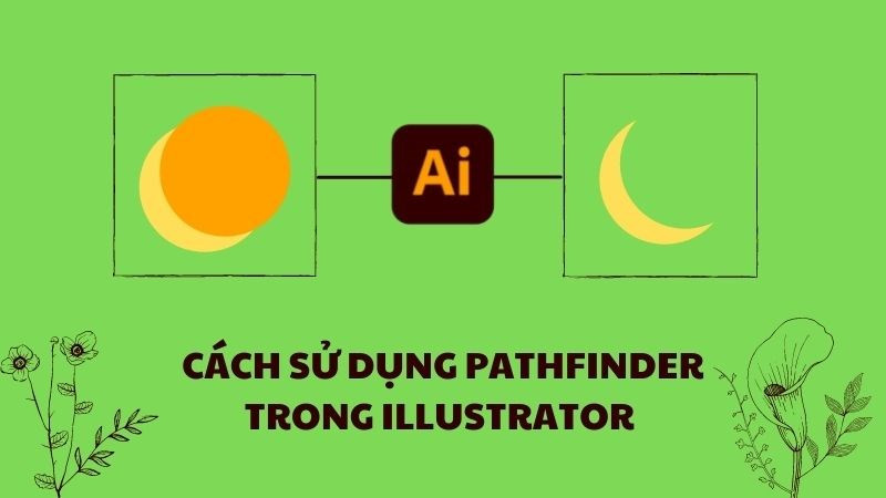 Pathfinder là gì? Cách sử dụng Pathfinder trong Illustrator