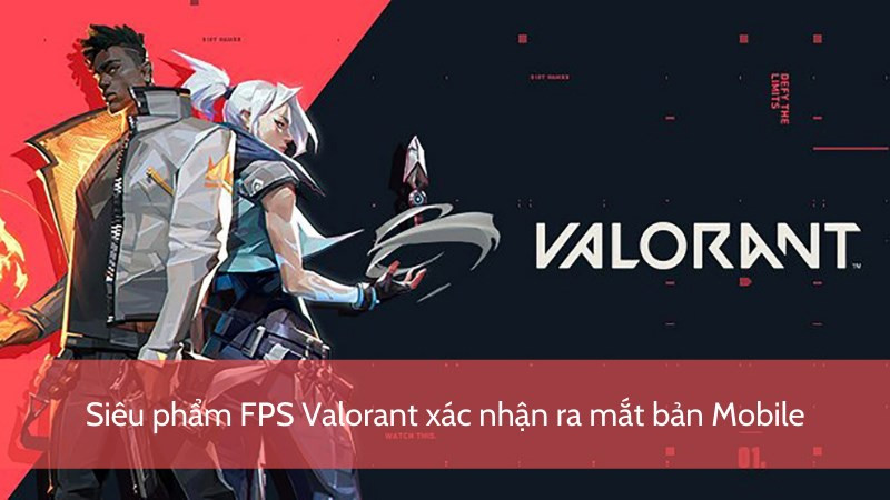 Siêu phẩm FPS Valorant chính thức xác nhận ra mắt bản Mobile