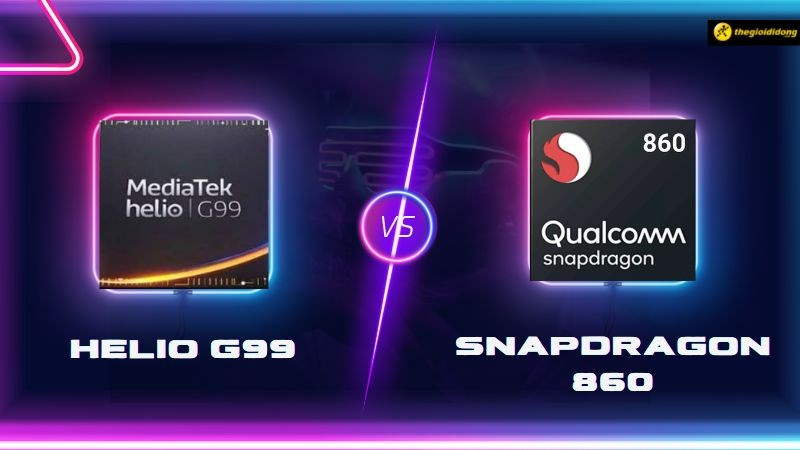 So sánh Helio G99 vs Snapdragon 860