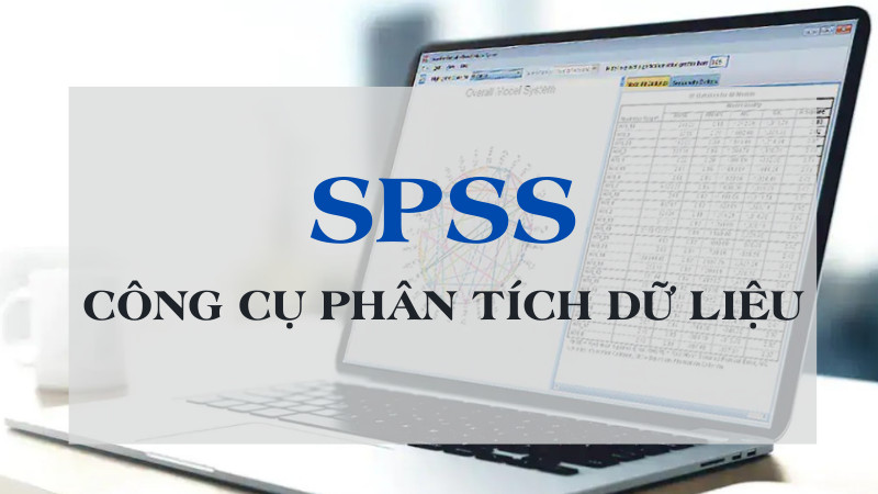 SPSS Công cụ phân tích dữ liệu chuyên nghiệp