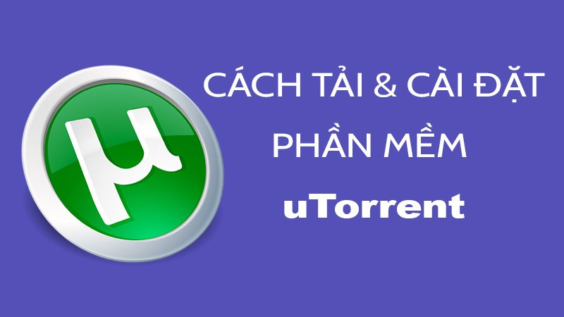 Tải và cài đặt uTorrent