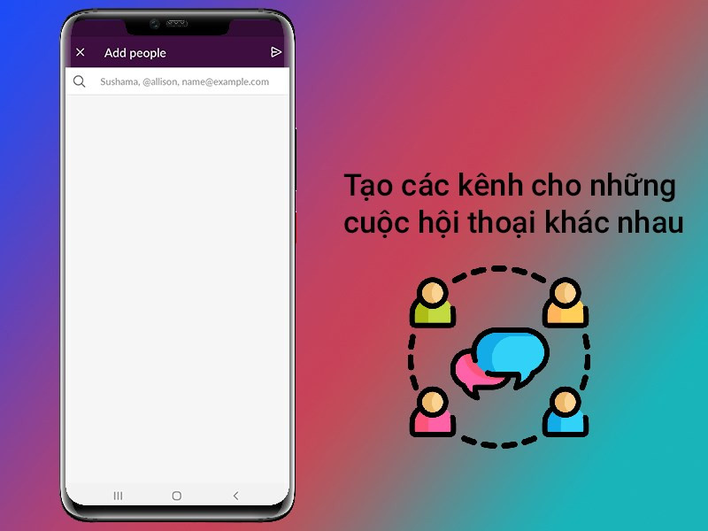 Tạo ra các kênh cho những cuộc hội thoại khác nhau