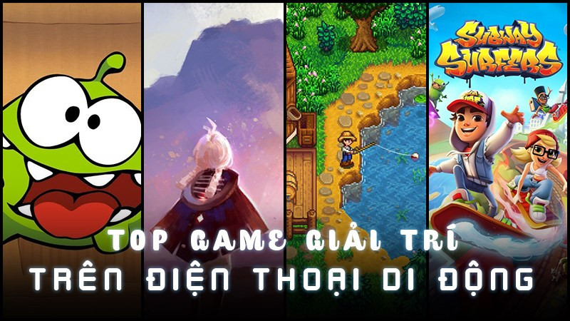 Top 15 Game Mobile Giải Trí Nhẹ Nhàng Xả Stress Sau Giờ Làm