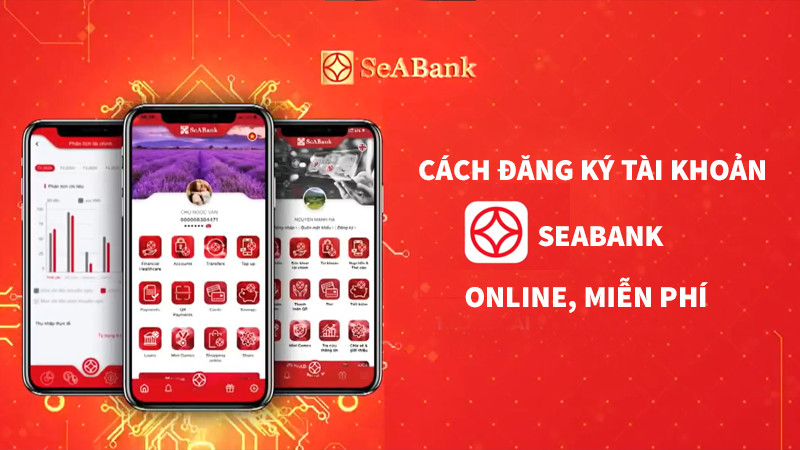 Hướng Dẫn Đăng Ký Tài Khoản SeABank Online Nhanh Chóng, Miễn Phí