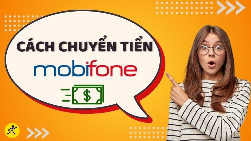 Tổng hợp 6 cách chuyển tiền Mobifone