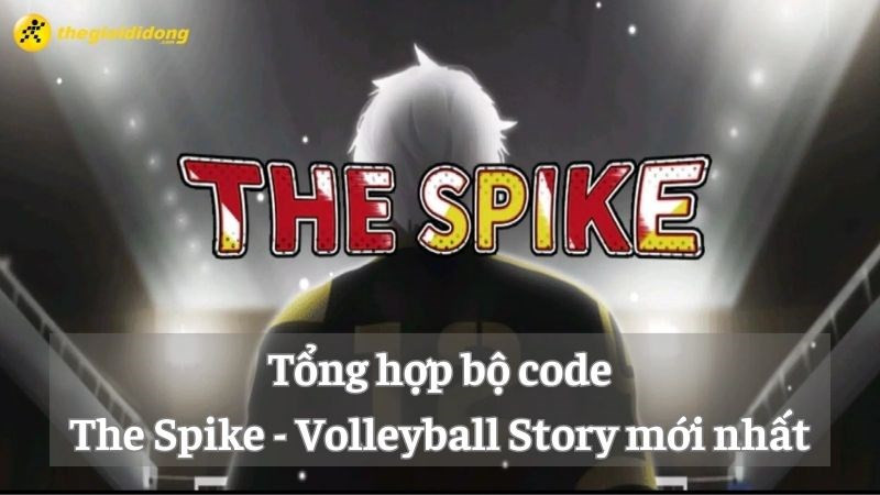 Tổng hợp bộ code The Spike - Volleyball Story mới nhất