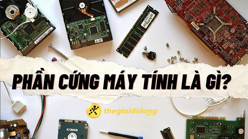 Tổng quan phần cứng máy tính