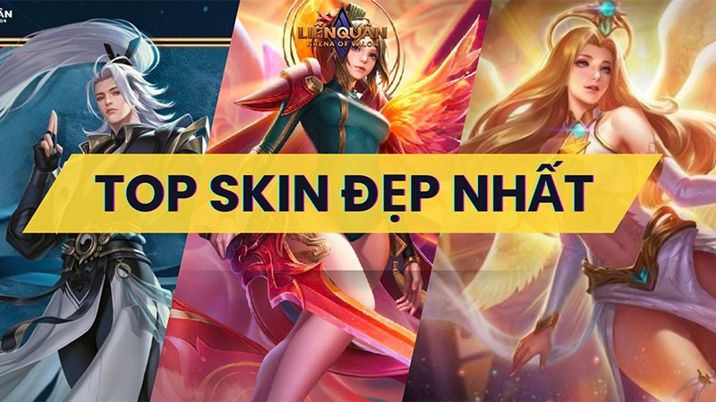 Top 10 skin Liên Quân đẹp nhất mà người chơi muốn sở hữu