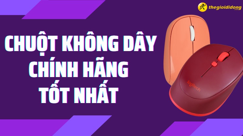 Top 20+ chuột không dây chính hãng tốt nhất