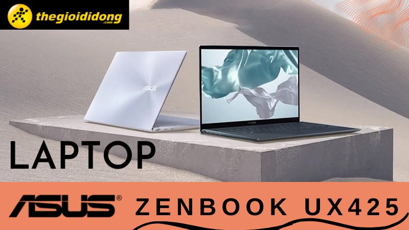 Top 4 laptop Asus Zenbook UX425 đáng mua nhất