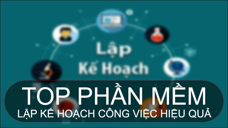 TOP 9 phần mềm lập kế hoạch công việc