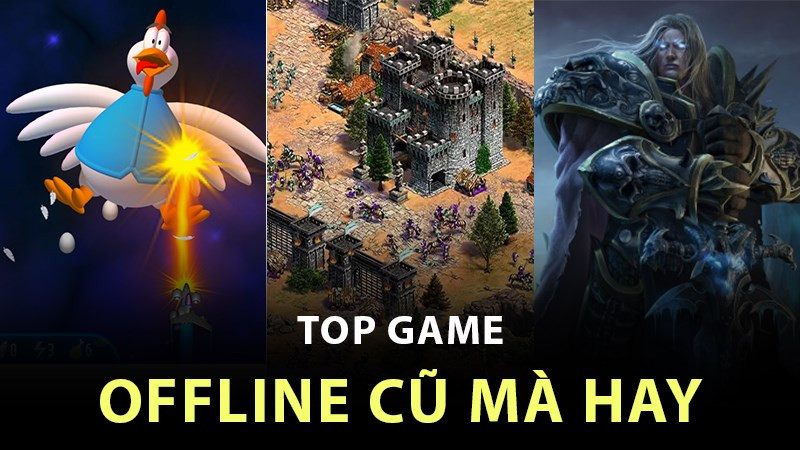 Top 15 Game Offline Cũ Mà Hay Cho PC, Đưa Bạn Trở Về Tuổi Thơ