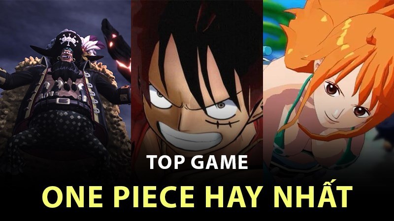 Top 11 Game One Piece Hay Nhất Mọi Thời Đại Trên PC, Mobile và Console