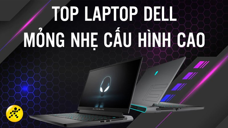 Top laptop Dell mỏng nhẹ