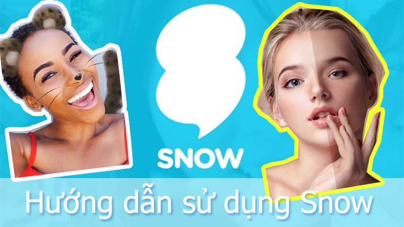 Hướng Dẫn Sử Dụng App SNOW Chụp Ảnh, Quay Video Đẹp Lung Linh