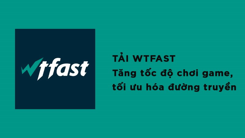 Wtfast - Tăng tốc chơi game