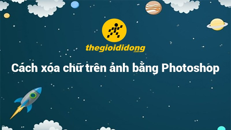 Xóa chữ trên ảnh bằng Photoshop