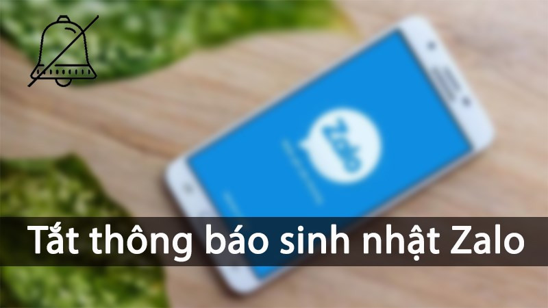 Tắt Thông Báo Sinh Nhật Zalo: Hướng Dẫn Chi Tiết Cho Điện Thoại